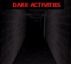 DARK ACTIVITES by Monica P