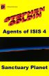 Sanctuary Planet (Agents of ISIS, Book 4) by Stephen Goldin