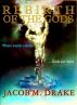 Rebirth of the Gods: Book One by Jacob Drake