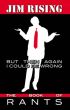 But Then Again I Could Be Wrong: The Book of Rants by Jim Rising
