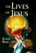 The Lives of Jesus by Eldon Peat