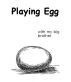 Playing Egg With My Big Brother by Shannon Glenn
