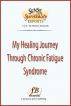 My Healing Journey Through Chronic Fatigue Syndrome by D. Patrick Miller 