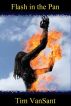 Flash in the Pan by Tim VanSant