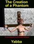 The Creation of a Phantom by  Yabba