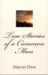 True Stories of a Common Man by Marcus Dion