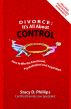 Divorce: It's All About Control by Stacy Phillips