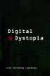 Digital Dystopia by Jose Fernandez
