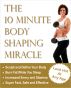 The 10 Minute Body Shaping Miracle by Tammy Trimble
