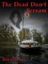 The Dead Don't Scream by Bill Sheehy