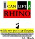 I can lift a RHINO with my pointer finger by Sandesh Shinde