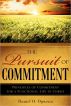 The Pursuit of Commitment: Principles of Commitment for a Functional Life in Christ by Daniel O. Ogweno