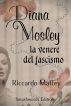 Diana Mosley la venere del fascismo by Riccardo Maffey