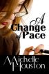 A Change of Pace by Michelle Houston