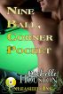 Nine Ball, Corner Pocket by Michelle Houston