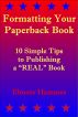 Formatting Your Paperback Book: 10 Simple Tips to Publishing a “REAL” Book by Elmore Hammes