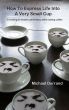 How to Espress Life Into a Very Small Cup -  a reading of Western Philosophy while making coffee by Michael Durrand