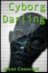 Cyborg Darling by Jesse Casavant