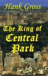 The King of Central Park by Hank Gross
