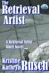 The Retrieval Artist: A Short Novel by Kristine Kathryn Rusch