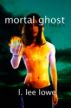 Mortal Ghost by Lee