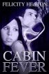 Cabin Fever by Felicity Heaton