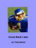 Come Back Later by Tricia Bennett