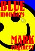 Blue Mondays by Mark Engineer