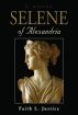 Selene of Alexandria by Faith L. Justice