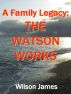 A Family Legacy: The Watson Works by Wilson James