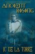 Ancient Rising - Rise of the Ancients Book I by JC De La Torre