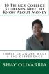 10 Things College Students Need to Know About Money by Shay Olivarria