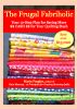The Frugal Fabriholic:  Your 12-Step Plan for Saving More Cash for Your Quilting Stash by Maria Peagler