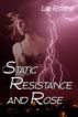 Static Resistance and Rose by Lee Roland
