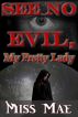 See No Evil, My Pretty Lady by Miss Mae