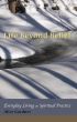 Life Beyond Belief, Everyday Living as Spiritual Practice by Alice Gardner