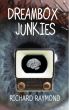 Dreambox Junkies by Richard Raymond