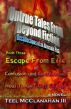 Untrue Tales From Beyond Fiction - Recollections of an Alternate Past, Book Three: Escape from Exile -or- Confusion and Contraction -or- How to Get Out of Hell by Teel McClanahan