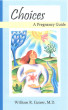 Choices: A Pregnancy Guide by Sandra Glahn