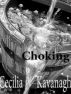 Choking by Cecilia Kavanagh