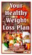 Your Healthy Weight Loss Plan Lite by John Phillip