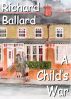 A Childs War by Richard Ballard