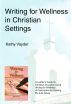 Writing for Wellness in Christian Settings by Kathy Vader