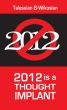 2012 is a Thought Implant by Talessian El-Wikosian