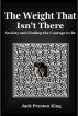 The Weight That Isn't There: Anxiety and Finding the Courage to Be by Jack Preston King