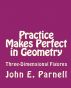 Practice Makes Perfect in Geometry: Three-Dimensional Figures by John Parnell