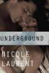 Underground by Nicole Laurent