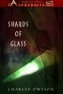 Shards of Glass by Charley Oweson