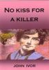 No Kiss For A Killer by John Ivor