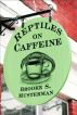Reptiles on Caffeine by Brooke Musterman